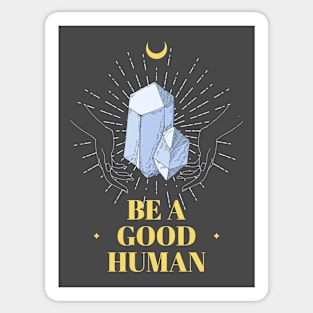 Be A Good Human Sticker